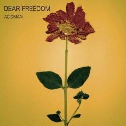 Acidman : Dear Freedom